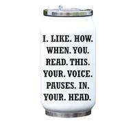 I Like How When You Read This Your Voice Pauses in Your Head Vacuum Insulated Thermal Beverage Can Bottle White