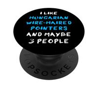 I Like Hungarian Wire-Haired Pointers And Maybe 3 People PopSockets Adhesive PopGrip