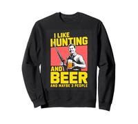 I Like Hunting And Beer And Maybe 3 People Funny Sweatshirt