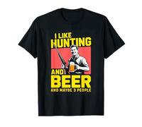 I Like Hunting and Beer and Maybe 3 People Funny T-Shirt