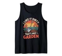 I Like It Dirty That's Why I Garden Tank Top