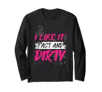 I Like It Fast and Dirty Muddy Race Mud Run Long Sleeve T-Shirt