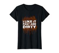 I Like It Fast and Dirty Muddy Race Mud Run T-Shirt