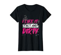 I Like It Fast and Dirty Muddy Race Mud Run T-Shirt