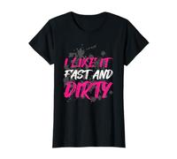 I Like It Fast and Dirty Muddy Race Mud Run T-Shirt