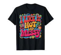 I Like It Hot and Messy Chaotic Spicy Energy Vibes - T-Shirt