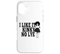 I Like It Kinky No Lye Afro Natural Thick Melanin Hair Sista Case for iPhone 16 Plus