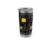 I Like It Loud Wet & Dirty Saying Construction Site Men Stainless Steel Insulated Tumbler