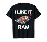 I Like It Raw Funny Sushi Foodie Quote Foodie Top T-Shirt