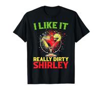 I Like It Really Dirty, Shirley - Funny Bartender - Cocktail T-Shirt