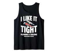 I Like It Tight Plumbing and Caulking Sealing Tank Top