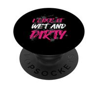 I Like It Wet and Dirty Muddy Race Mud Run Mud Run PopSockets Adhesive PopGrip