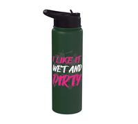 I Like It Wet and Dirty Muddy Race Mud Run Mud Run Stainless Steel Insulated Water Bottle