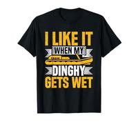 I Like It When My Dinghy Gets Wet T-Shirt