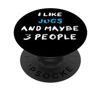 I Like Jugs And Maybe 3 People Jug PopSockets Adhesive PopGrip