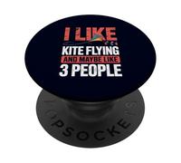 I Like Kite Flying And 3 People Funny Sarcastic Hobbyist PopSockets Adhesive PopGrip