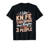 I Like Knife Throwing and Maybe 3 People T-Shirt