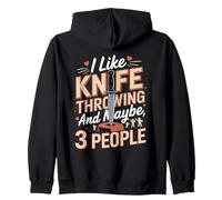 I Like Knife Throwing And Maybe 3 People Zip Hoodie