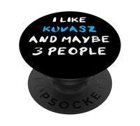 I Like Kuvasz And Maybe 3 People PopSockets Adhesive PopGrip