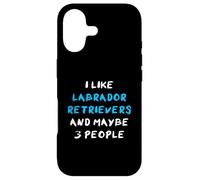 I Like Labrador Retrievers And Maybe 3 People Lab Labby Case for iPhone 17