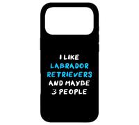 I Like Labrador Retrievers And Maybe 3 People Lab Labby Case for iPhone 17 Pro Max
