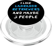 I Like Labrador Retrievers And Maybe 3 People Lab Labby PopSockets PopGrip for MagSafe