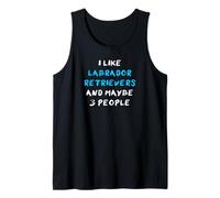 I Like Labrador Retrievers and Maybe 3 People Lab Labby Tank Top