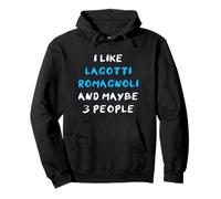 I Like Lagotti Romagnoli And Maybe 3 People Pullover Hoodie