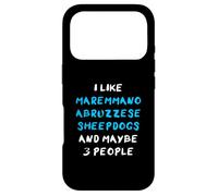 I Like Maremmano-Abruzzese Sheepdogs And Maybe Three People Case for iPhone 17 Pro