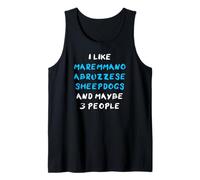 I Like Maremmano-Abruzzese Sheepdogs and Maybe Three People Tank Top