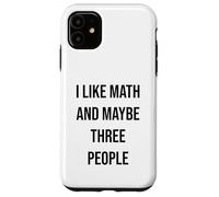 I Like Math And Maybe Three People Case for iPhone 11
