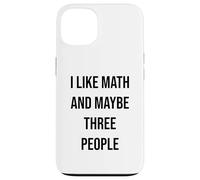 I Like Math And Maybe Three People Case for iPhone 13