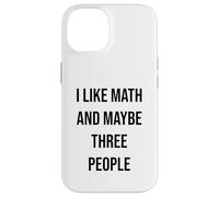 I Like Math And Maybe Three People Case for iPhone 14