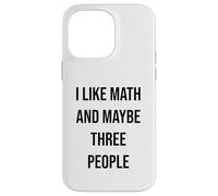 I Like Math And Maybe Three People Case for iPhone 14 Pro Max