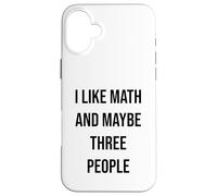 I Like Math And Maybe Three People Case for iPhone 16 Plus
