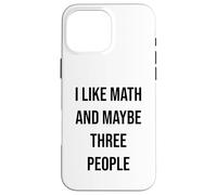 I Like Math And Maybe Three People Case for iPhone 16 Pro Max