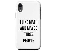 I Like Math And Maybe Three People Case for iPhone XR
