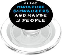 I Like Miniature Schnauzers And Maybe 3 People Schnauzer PopSockets PopGrip for MagSafe