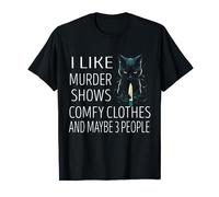 I Like Murder Shows Comfy Clothes And Maybe 3 People Cat T-Shirt