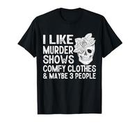 I Like Murder Shows Comfy Clothes And Maybe 3 People Floral T-Shirt