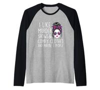I Like Murder Shows & Comfy Clothes and Maybe 3 People Raglan Baseball Tee