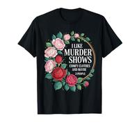 I Like Murder Shows Comfy Clothes and Maybe 3 People T-Shirt