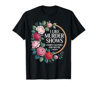 I Like Murder Shows Comfy Clothes and Maybe 3 People T-Shirt