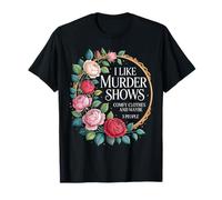 I Like Murder Shows Comfy Clothes and Maybe 3 People T-Shirt