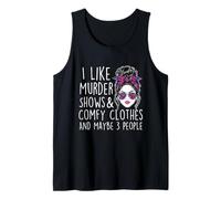 I Like Murder Shows & Comfy Clothes and Maybe 3 People Tank Top