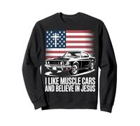 I Like Muscle Cars and Believe in Jesus Sweatshirt