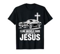 I Like Muscle Cars and Believe in Jesus T-Shirt