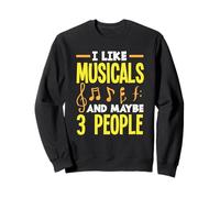 I Like Musicals And Maybe 3 People Musical Lover Sweatshirt