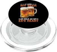 I Like My Beer As Cold As My Ex's Heart Drinker Chill - PopSockets PopGrip for MagSafe