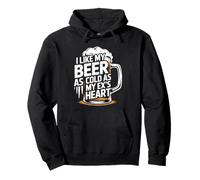 I Like My Beer As Cold As My Ex's Heart Drinker Chill - Pullover Hoodie